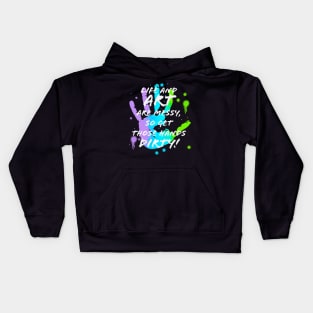 Life & Art are Messy, Get Hands Dirty Kids Hoodie